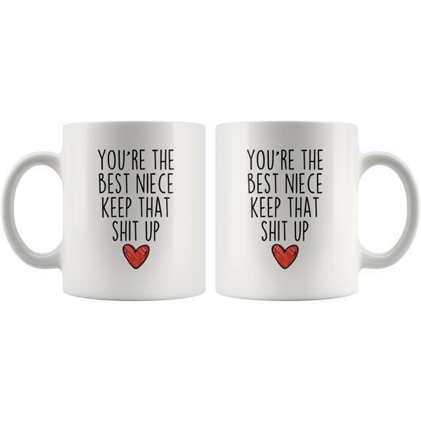 Best Niece Gifts Funny Niece Gifts Youre The Best Niece Keep That Shit Up Coffee Mug 11 oz or 15 oz White Tea Cup $18.99 | Drinkware