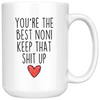 Best Noni Gifts Funny Noni Gifts Youre The Best Noni Keep That Shit Up Coffee Mug 11 oz or 15 oz White Tea Cup $23.99 | 15oz Mug Drinkware