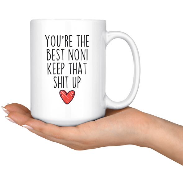 Best Noni Gifts Funny Noni Gifts Youre The Best Noni Keep That Shit Up Coffee Mug 11 oz or 15 oz White Tea Cup $18.99 | Drinkware