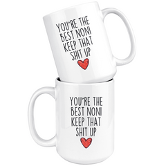 Load image into Gallery viewer, Best Noni Gifts Funny Noni Gifts You&amp;#39;re The Best Noni  Keep That Shit Up Coffee Mug 11 oz or 15 oz White Tea Cup