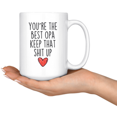 Load image into Gallery viewer, Best Opa Gifts Funny Opa Gifts You&amp;#39;re The Best Opa Keep That Shit Up Coffee Mug 11 oz or 15 oz White Tea Cup