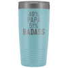 Best Papa Gift: 49% Papa 51% Badass Insulated Tumbler 20oz $29.99 | Light Blue Tumblers