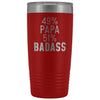 Best Papa Gift: 49% Papa 51% Badass Insulated Tumbler 20oz $29.99 | Red Tumblers