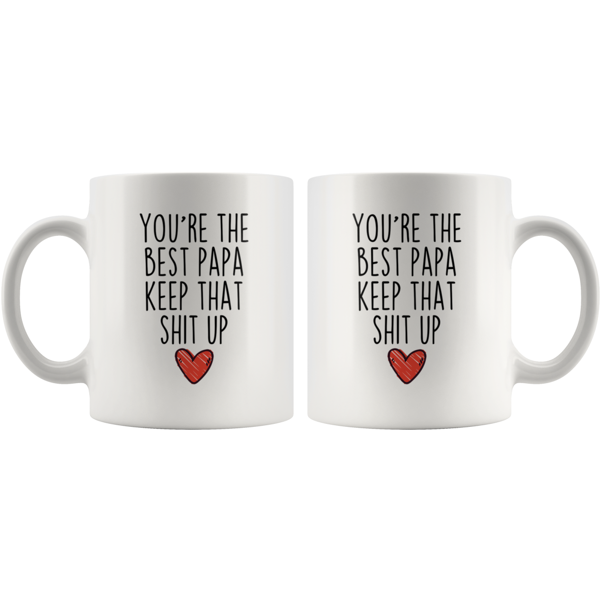 Best Papa Gifts Funny Papa Gifts Youre The Best Papa Keep That Shit Up Coffee Mug 11 oz or 15 oz White Tea Cup $18.99 | Drinkware
