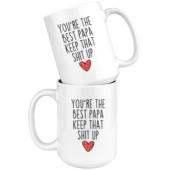 Best Papa Gifts Funny Papa Gifts Youre The Best Papa Keep That Shit Up Coffee Mug 11 oz or 15 oz White Tea Cup $18.99 | Drinkware