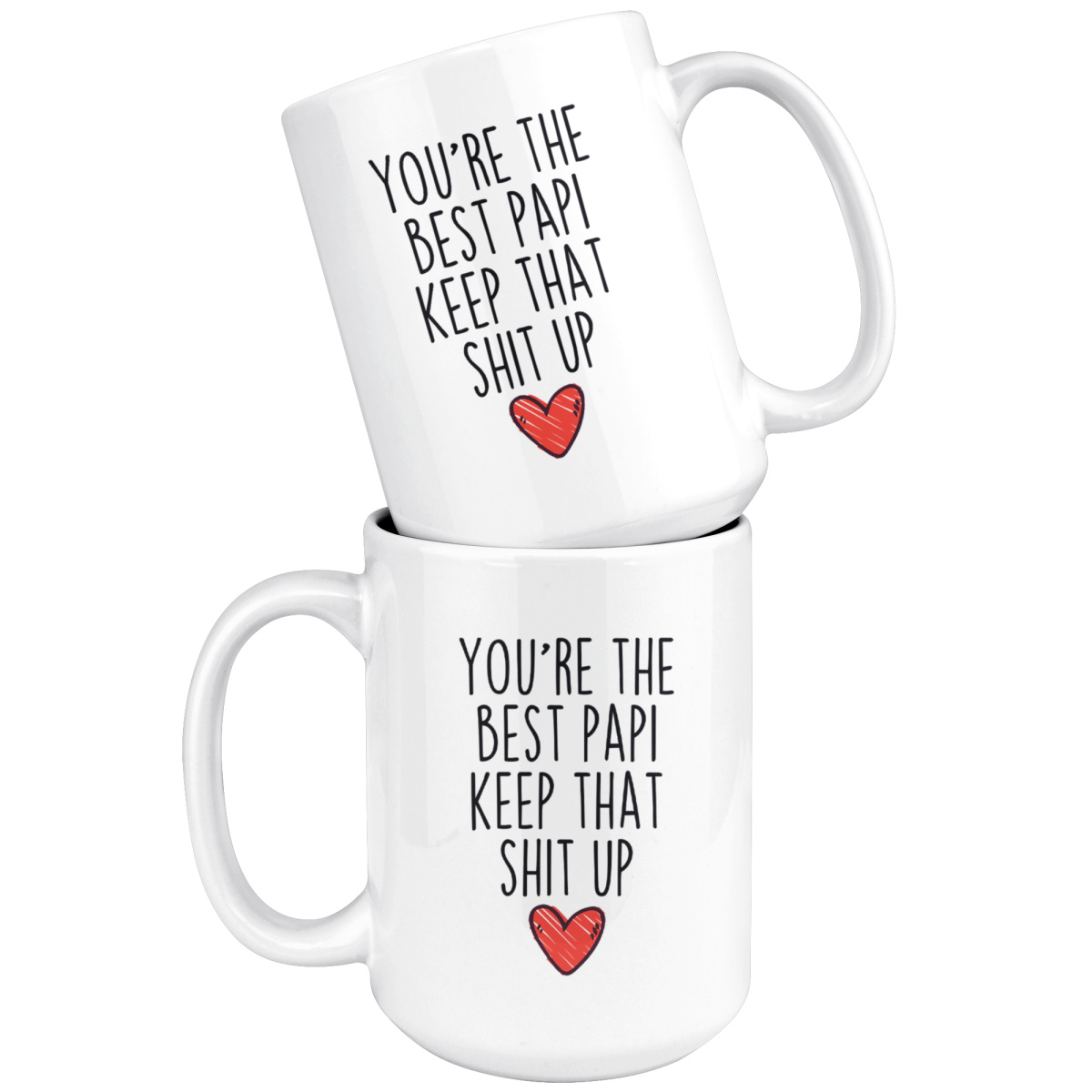 Best Papi Gifts Funny Papi Gifts You're The Best Papi Keep That Shit Up Coffee Mug 11 oz or 15 oz White Tea Cup — photo 8