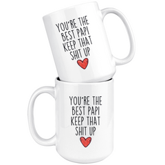 Load image into Gallery viewer, Best Papi Gifts Funny Papi Gifts You&amp;#39;re The Best Papi Keep That Shit Up Coffee Mug 11 oz or 15 oz White Tea Cup