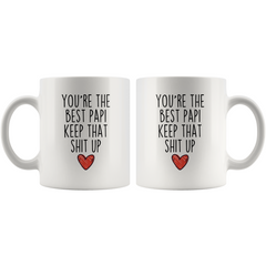 Load image into Gallery viewer, Best Papi Gifts Funny Papi Gifts You&amp;#39;re The Best Papi Keep That Shit Up Coffee Mug 11 oz or 15 oz White Tea Cup