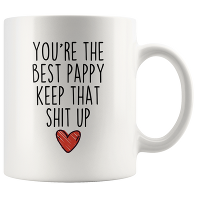 Best Pappy Gifts Funny Pappy Gifts Youre The Best Pappy Keep That Shit Up Coffee Mug 11 oz or 15 oz White Tea Cup $18.99 | 11oz Mug