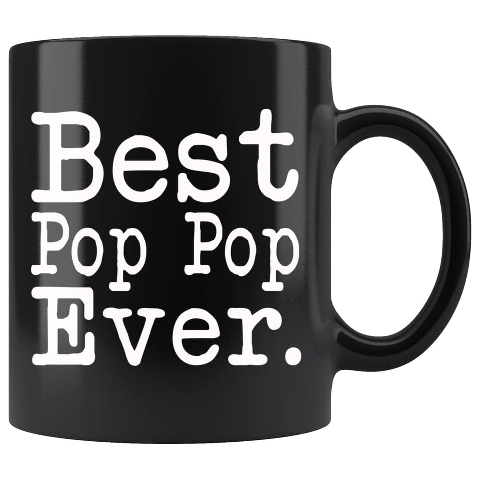 Best Pop Pop Ever Gift Unique Pop Pop Mug Father's Day Gift for Pop Pop Grandpa Grandfather Birthday Christmas Pop Pop Coffee Mug Tea Cup Black