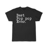 Best Pop Pop Ever T-Shirt Fathers Day Gift for Pop Pop Tee Birthday Gift Christmas Gift New Dad Gift Unisex Shirt $19.99 | Black / L T-Shirt