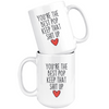 Best Pop Gifts Funny Pop Gifts Youre The Best Pop Keep That Shit Up Coffee Mug 11 oz or 15 oz White Tea Cup $18.99 | Drinkware