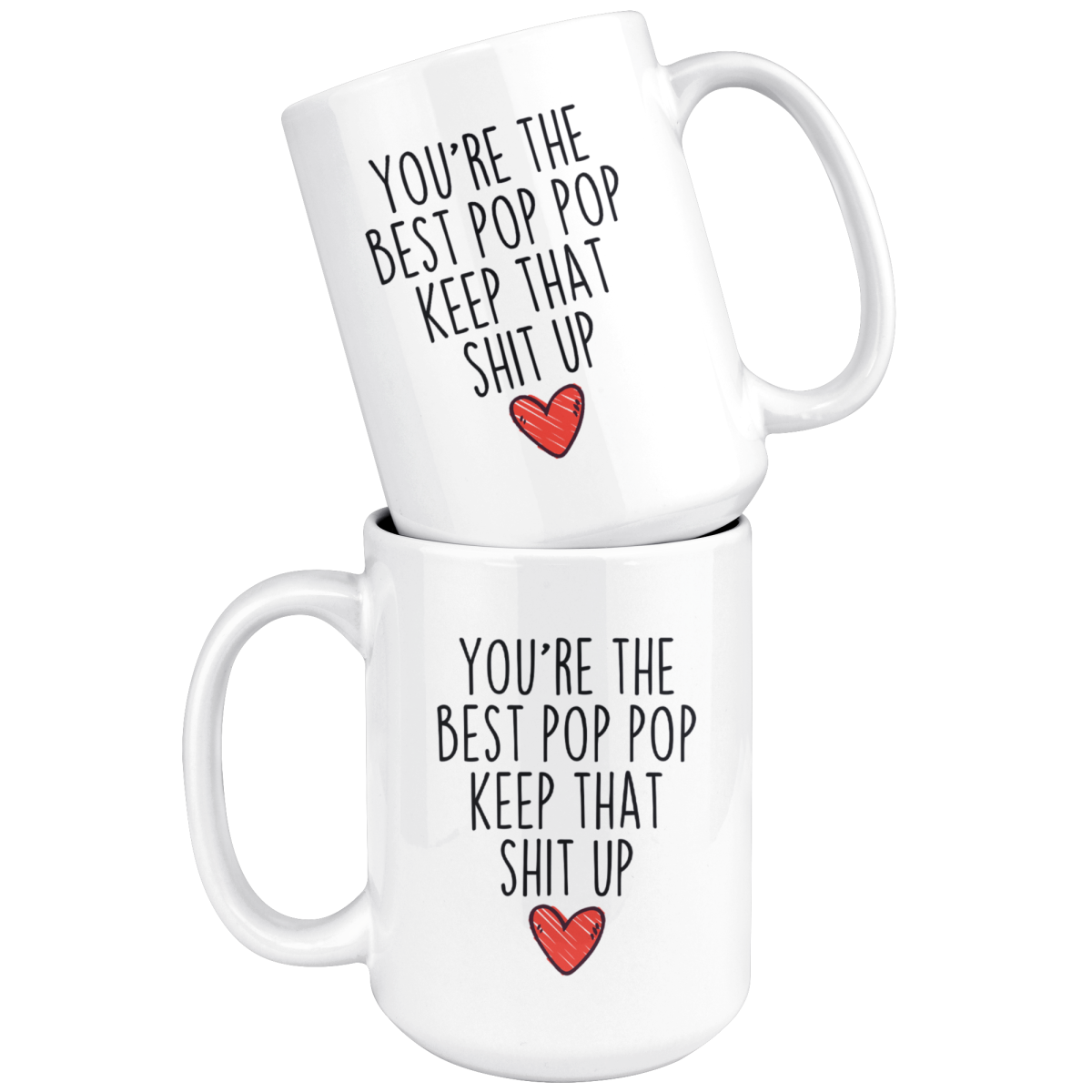 Best Pop Pop Gifts Funny Pop Pop Gifts Youre The Best Pop Pop Keep That Shit Up Coffee Mug 11 oz or 15 oz White Tea Cup $18.99 | Drinkware