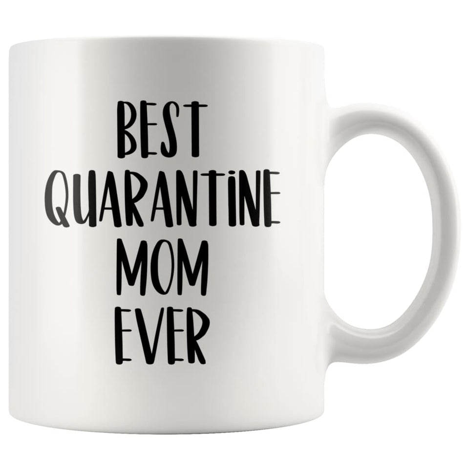Best Quarantine Mom Ever Mug Mother's Day Gift from Daughter Coffee Mug Tea Cup 11oz