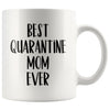 Best Quarantine Mom Ever Mug Mother’s Day Gift from Daughter Coffee Mug Tea Cup 11oz $14.99 | White Drinkware