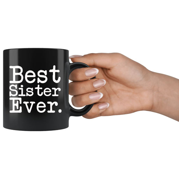 Best Sister Ever Gift Unique Sister Mug Sister Gift Idea Gift for Sister Best Birthday Gift Christmas Sister Coffee Mug Tea Cup Black $19.99