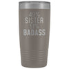 Best Sister Gift: 49% Sister 51% Badass Insulated Tumbler 20oz $29.99 | Pewter Tumblers