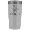 Best Sister Gift: 49% Sister 51% Badass Insulated Tumbler 20oz $29.99 | White Tumblers