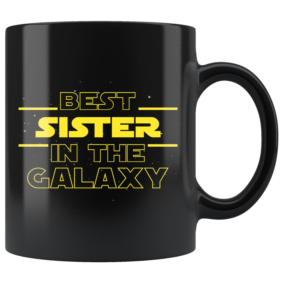 Best Sister In The Galaxy Coffee Mug Black 11oz Gifts for Sister