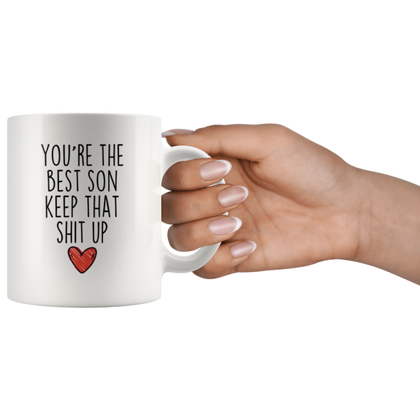 Best Son Gifts Funny Son Gifts Youre The Best Son Keep That Shit Up Coffee Mug 11 oz or 15 oz White Tea Cup $18.99 | Drinkware