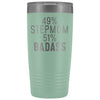 Best Stepmom Gift: 49% Stepmom 51% Badass Insulated Tumbler 20oz $29.99 | Teal Tumblers