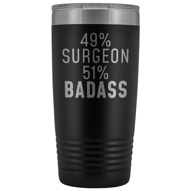 Best Surgeon Gift: 49% Surgeon 51% Badass Insulated Tumbler 20oz $29.99 | Black Tumblers