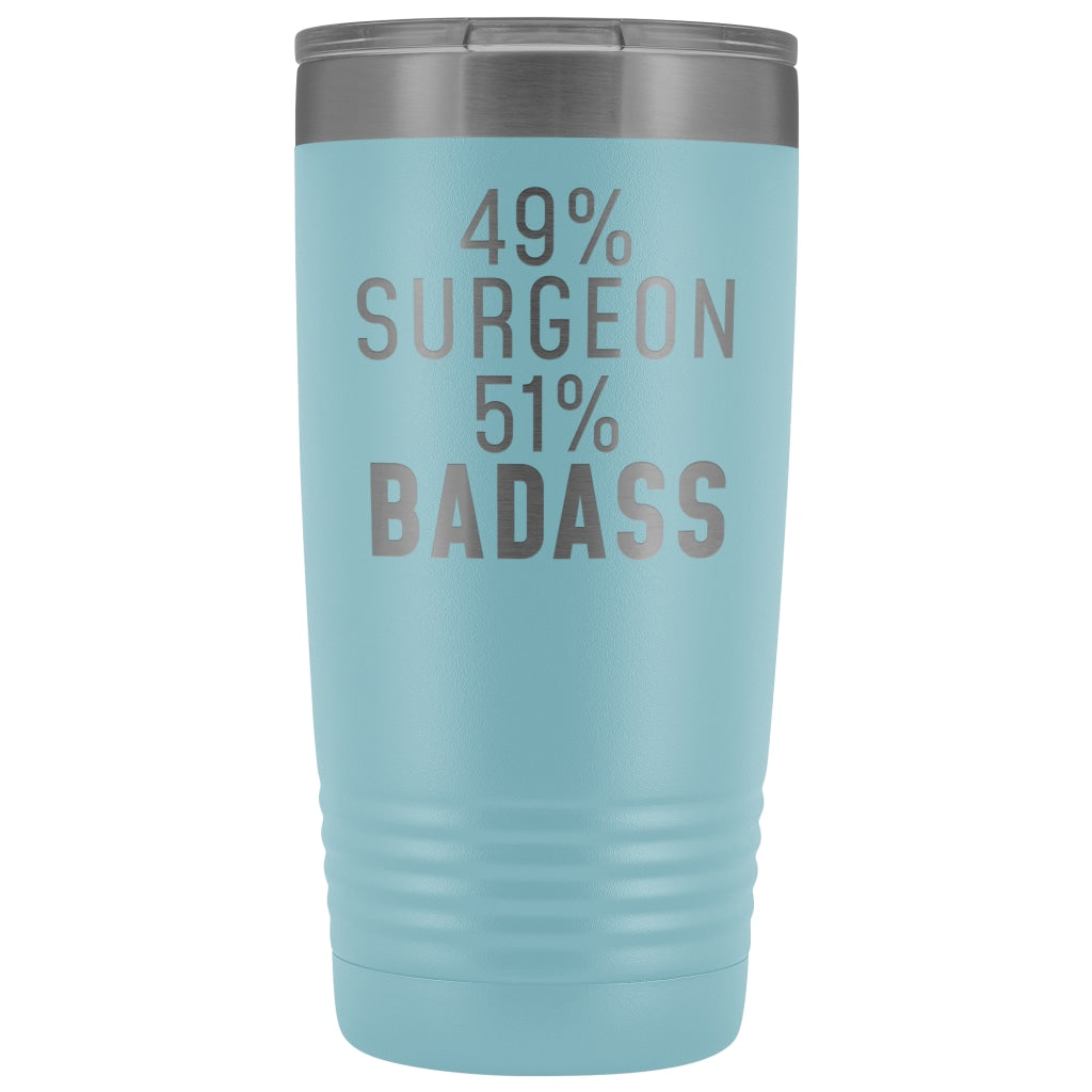 Best Surgeon Gift: 49% Surgeon 51% Badass Insulated Tumbler 20oz $29.99 | Light Blue Tumblers