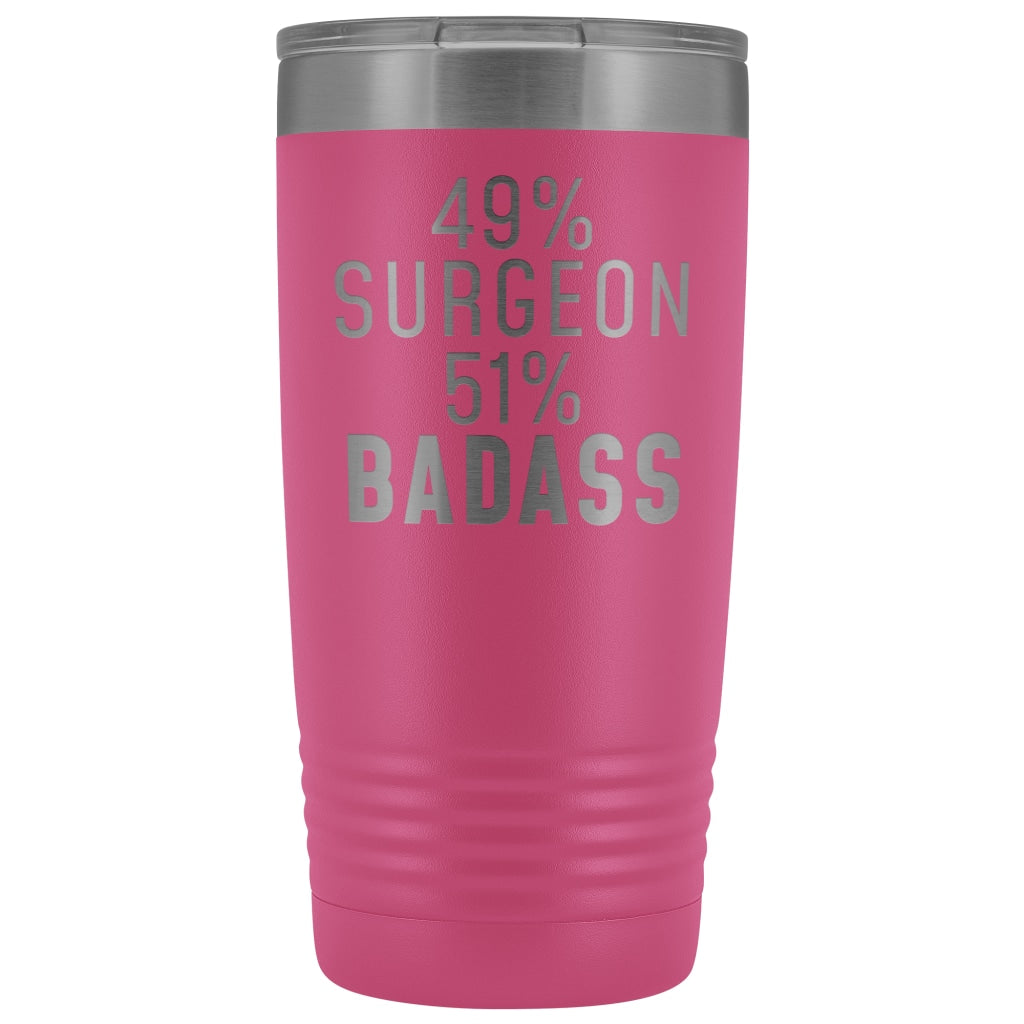 Best Surgeon Gift: 49% Surgeon 51% Badass Insulated Tumbler 20oz $29.99 | Pink Tumblers