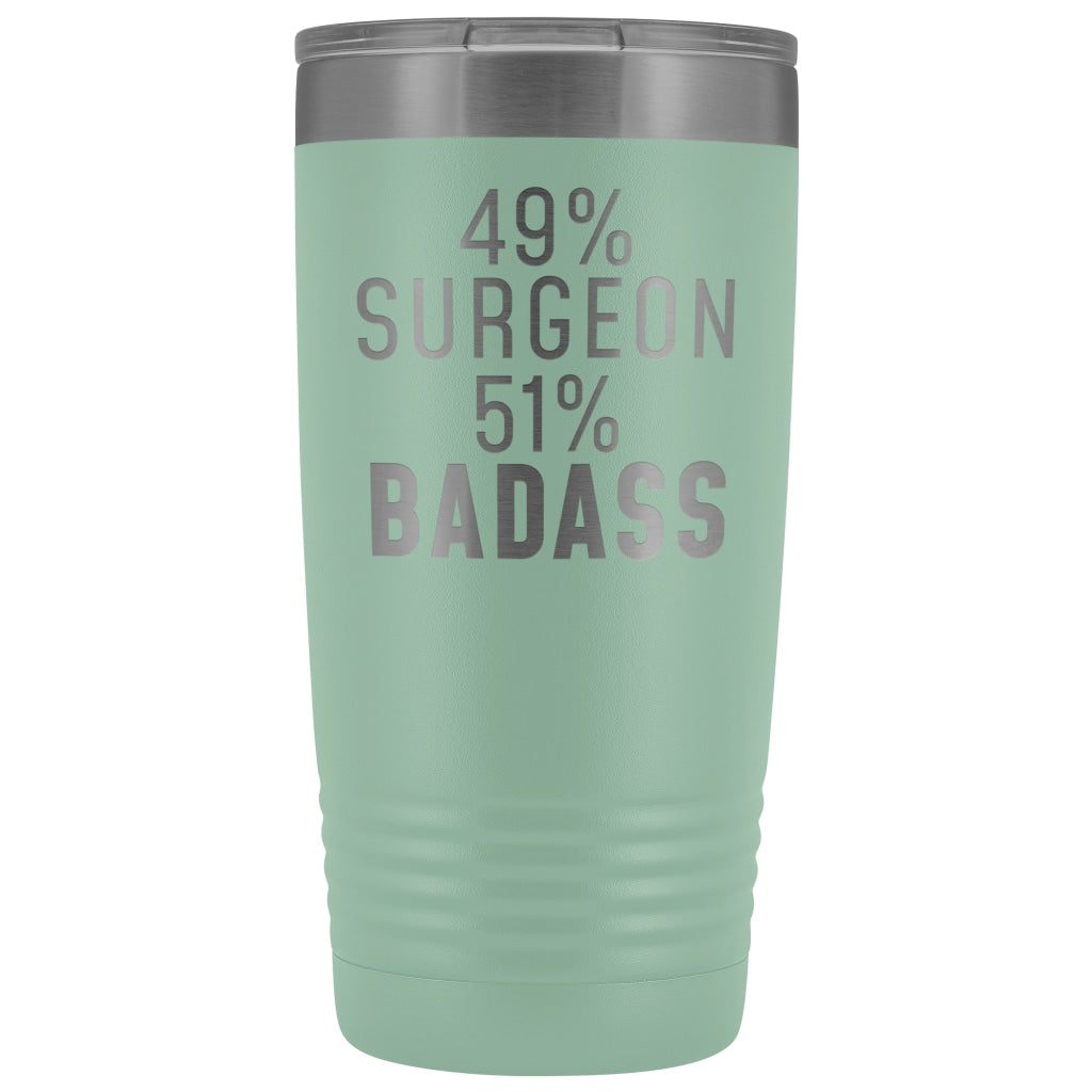 Best Surgeon Gift: 49% Surgeon 51% Badass Insulated Tumbler 20oz $29.99 | Teal Tumblers