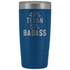 Best Texas Gift: 49% Texan 51% Badass Insulated Tumbler 20oz $29.99 | Blue Tumblers