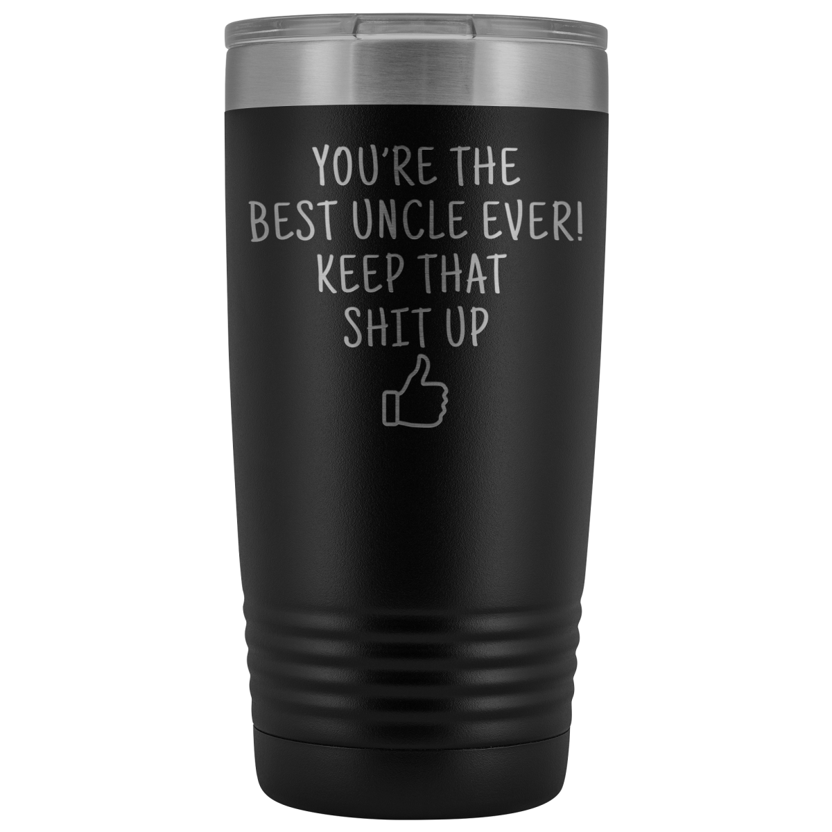 Best Uncle Ever! Funny Uncle Gift 20oz Insulated Travel Tumbler Mug $29.99 | Black Tumblers
