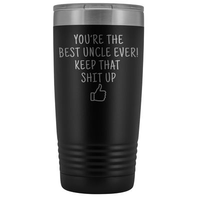Best Uncle Ever! Funny Uncle Gift 20oz Insulated Travel Tumbler Mug $29.99 | Black Tumblers