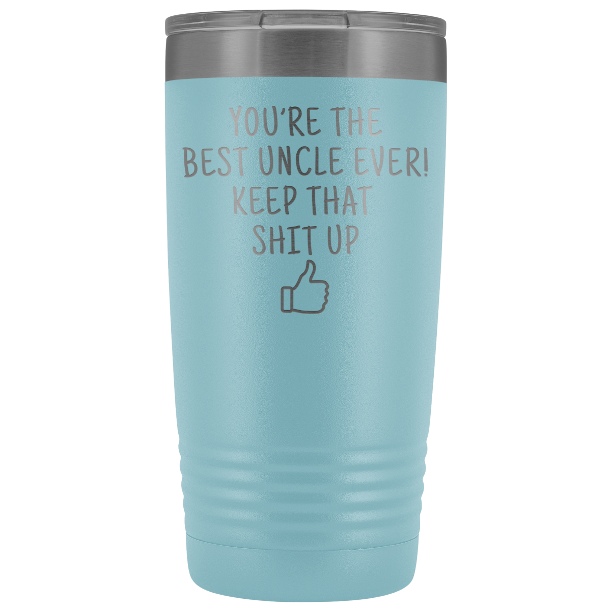 Best Uncle Ever! Funny Uncle Gift 20oz Insulated Travel Tumbler Mug $29.99 | Light Blue Tumblers
