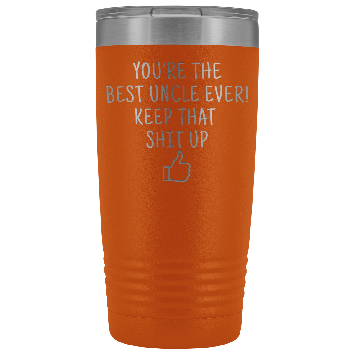 Best Uncle Ever! Funny Uncle Gift 20oz Insulated Travel Tumbler Mug $29.99 | Orange Tumblers