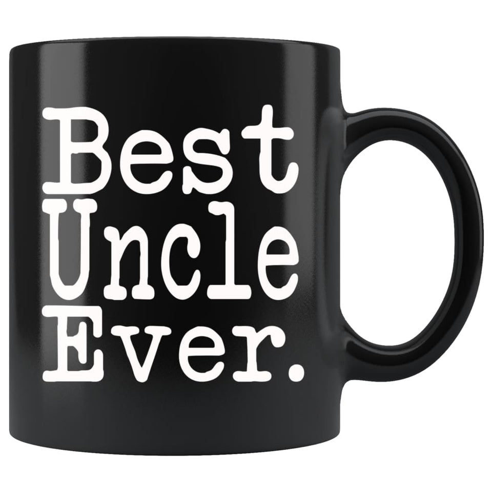 Best Uncle Ever Gift Unique Uncle Mug Father's Day Gift for Uncle Best Birthday Gift Christmas Uncle Coffee Mug Tea Cup Black