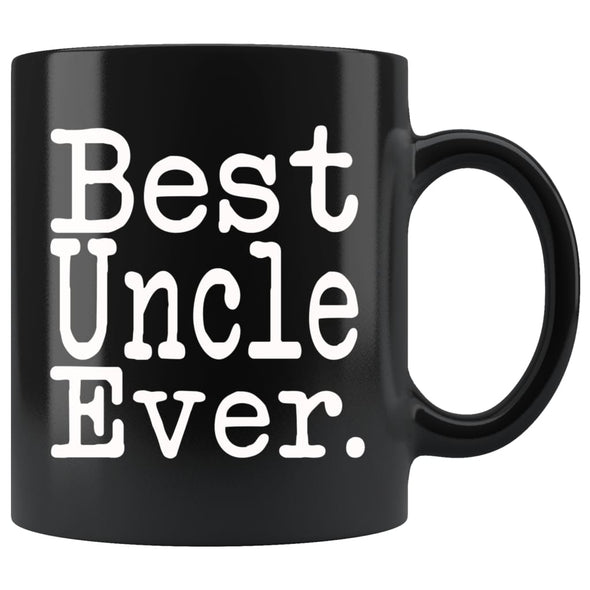 Best Uncle Ever Gift Unique Uncle Mug Fathers Day Gift for Uncle Best Birthday Gift Christmas Uncle Coffee Mug Tea Cup Black $19.99 | 11oz -