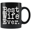 Best Wife Ever Gift Unique Wife Mug Anniversary Gift for Wife Best Birthday Gift Christmas Wife Coffee Mug Tea Cup Black $19.99 | 11oz -
