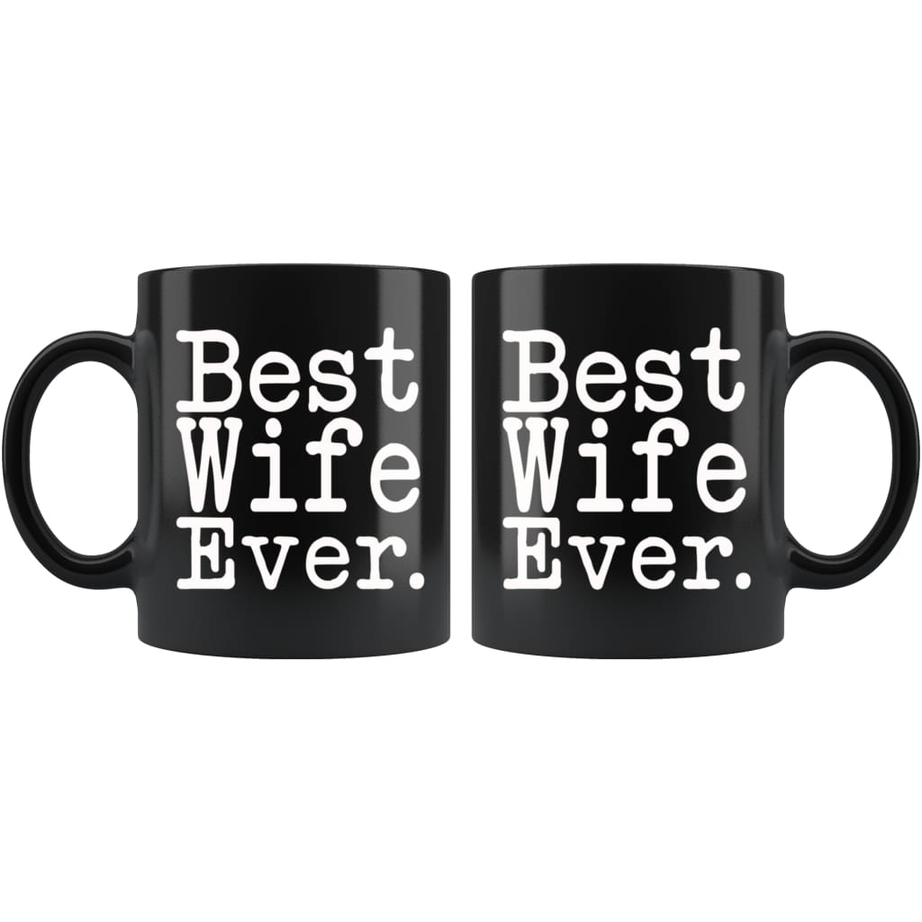 Best Wife Ever Gift Unique Wife Mug Anniversary Gift for Wife Best Birthday Gift Christmas Wife Coffee Mug Tea Cup Black $19.99 | Drinkware