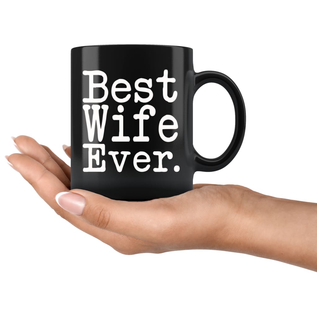 Best Wife Ever Gift Unique Wife Mug Anniversary Gift for Wife Best Birthday Gift Christmas Wife Coffee Mug Tea Cup Black $19.99 | Drinkware