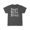 Best Wife Ever T-Shirt Anniversary Gift Mothers Day Gift for Wife Tee Birthday Gift Christmas Gift for Her Unisex Shirt $19.99 | Charcoal