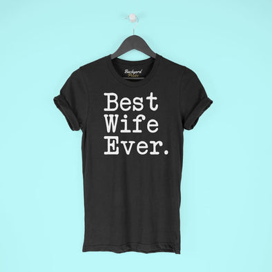 Best Wife Ever T-Shirt Anniversary Gift Mothers Day Gift for Wife Tee Birthday Gift Christmas Gift for Her Unisex Shirt $19.99 | T-Shirt