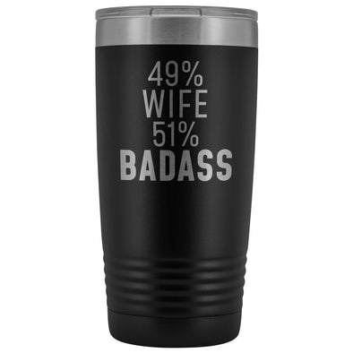 Best Wife Gift: 49% Wife 51% Badass Insulated Tumbler 20oz $29.99 | Black Tumblers