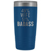 Best Wife Gift: 49% Wife 51% Badass Insulated Tumbler 20oz $29.99 | Blue Tumblers