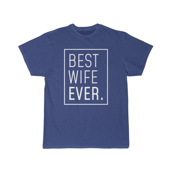 Funny Wife Gift: Best Wife Ever T-Shirt | New Wife Shirt $19.99 | Royal / S T-Shirt