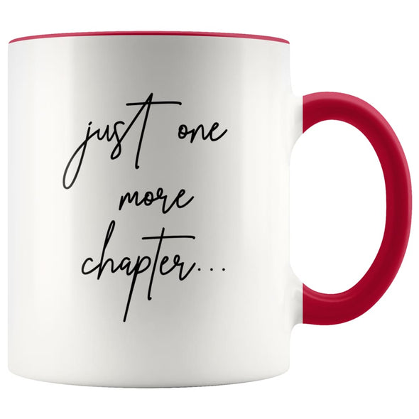 Book Lover Gifts Just One More Chapter... Funny Coffee Mugs Bookworm Tea Cup $14.99 | Red Drinkware