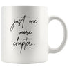 Book Lover Gifts Just One More Chapter... Funny Coffee Mugs Bookworm Tea Cup $14.99 | White Drinkware