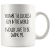 Boyfriend Gifts Christmas You Are The Luckiest Guy In The World I Would Love To Be Dating Me Funny Coffee Mug $14.99 | White Drinkware