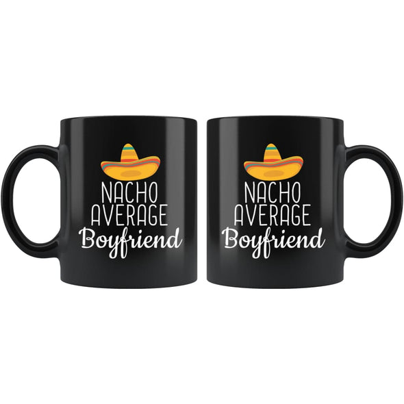 Boyfriend Gifts Nacho Average Boyfriend Mug Birthday Gift for Boyfriend Christmas Funny Anniversary Boyfriend Coffee Mug Tea Cup Black