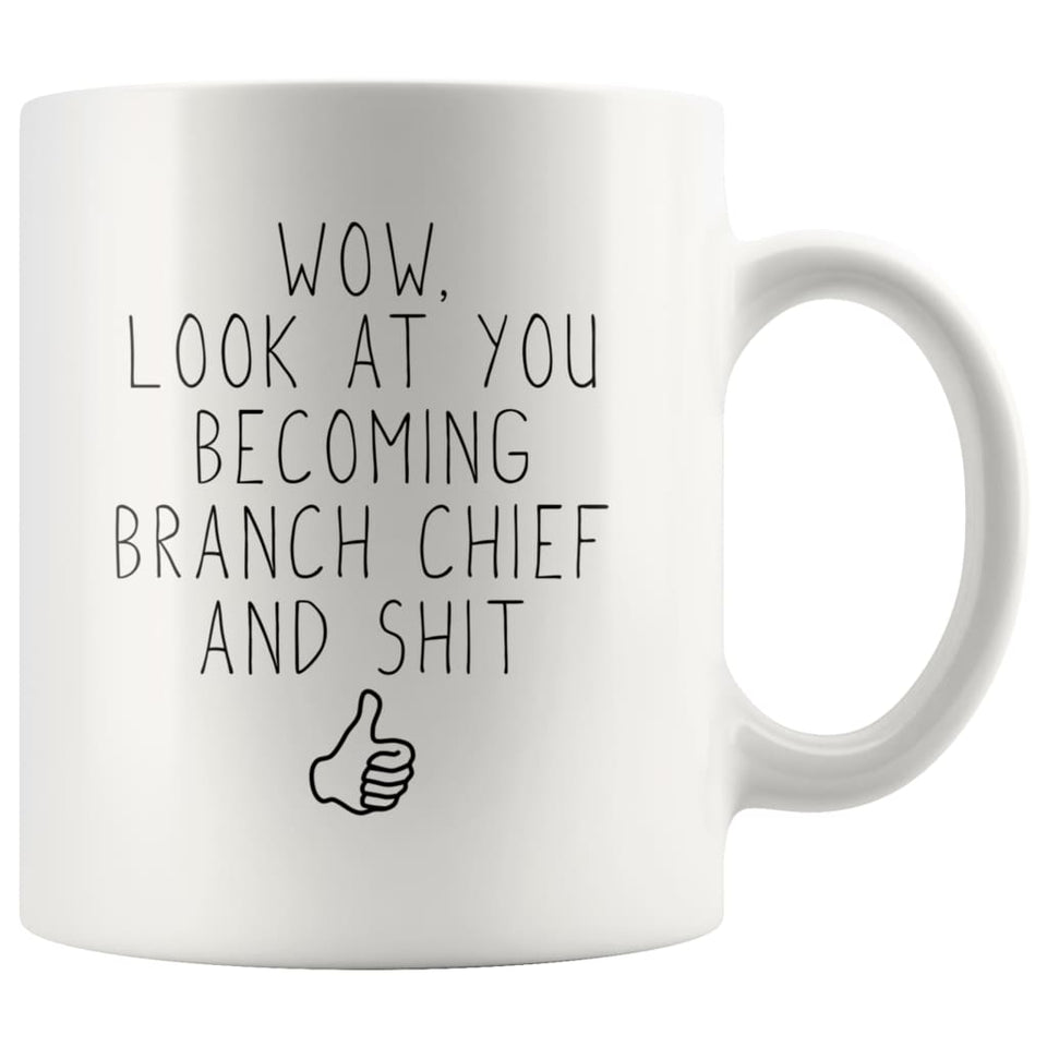 Branch Chief Promotion Gift: Look At You Becoming Branch Chief Funny Coffee Mug 11oz