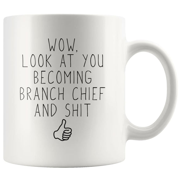 Branch Chief Promotion Gift: Look At You Becoming Branch Chief Funny Coffee Mug 11oz $19.99 | 11 oz Drinkware